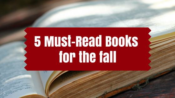 5 Must-Read Books for the Fall