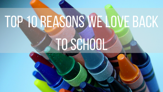 Top 10 Reasons Why We Love Back To School
